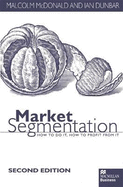 Market Segmentation: How to Do it - How to Profit from it