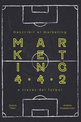 Marketing 4.4.2: Describir el Marketing a trav?s del Ftbol - Tiberi, Alessia, and Stoppacciaro, Andrea