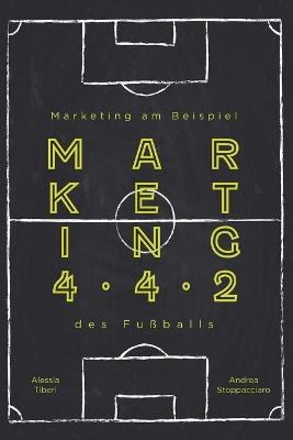 Marketing 4.4.2: Marketing am Beispiel des Fuballs - Stoppacciaro, Andrea, and Perrone, Francesco (Preface by), and Comstock, Dana (Translated by)