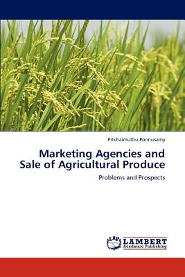 Marketing Agencies and Sale of Agricultural Produce - Ponnusamy, Pitchaimuthu