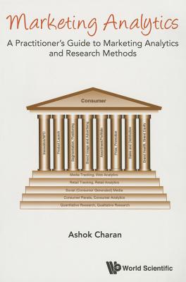 Marketing Analytics: A Practitioner's Guide To Marketing Analytics And Research Methods - Charan, Ashok