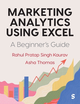 Marketing Analytics Using Excel: A Beginners Guide - Kaurav, Rahul Pratap Singh, and Thomas, Asha