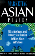 Marketing Asian Places: Attracting Investment, Industry, and Tourism to Cities, States and Nations