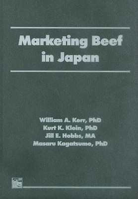 Marketing Beef in Japan - Kerr, William A, and Klein, Kurt K, and O'Rourke, Andrew D