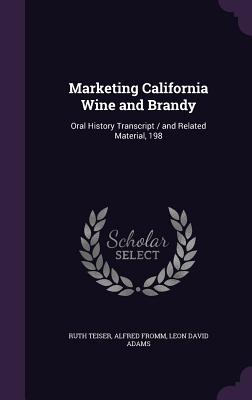 Marketing California Wine and Brandy: Oral History Transcript / and Related Material, 198 - Teiser, Ruth, and Fromm, Alfred, and Adams, Leon David