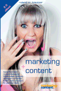 Marketing + Content: Keine Panik Beim Start Ins Content Marketing!: Moglichkeiten Erkennen, Inhalte Finden, Konzipieren, Strukturieren Und Optimieren.