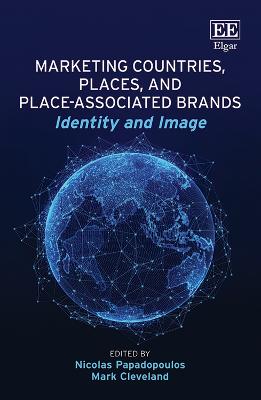 Marketing Countries, Places, and Place-associated Brands: Identity and Image - Papadopoulos, Nicolas (Editor), and Cleveland, Mark (Editor)