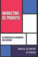 Marketing de Produto: Da Concepo ao Lanamento Bem-Sucedido