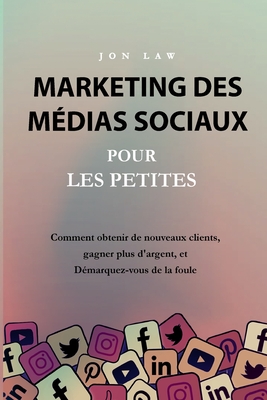 Marketing des mdias sociaux pour les petites entreprises - Law, Jon