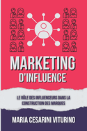 Marketing D'influence: Le R?le Des Influenceurs Dans La Construction Des Marques