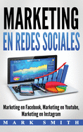Marketing En Redes Sociales: Marketing En Facebook, Marketing En Youtube, Marketing En Instagram (Libro En Espa±ol/Social Media Marketing Book Spanish Version)