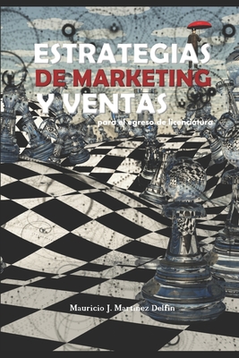 Marketing Estrat?gico para el examen de egreso Vol1: La ms completa Informaci?n para estudiantes y emprendedores - Martinez Delf?n, Mauricio Jess