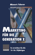 Marketing Fr Die Generation X: So Erreichen Sie Die 16- Bis 29jhrigen