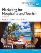 Marketing for Hospitality and Tourism: International Edition - Kotler, Philip T., and Bowen, John T., and Makens, James