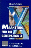 Marketing Fur Die Generation X: So Erreichen Sie Die 16- Bis 29jahrigen