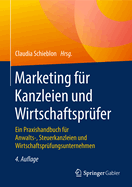 Marketing Fur Kanzleien Und Wirtschaftsprufer: Ein Praxishandbuch Fur Anwalts-, Steuerkanzleien Und Wirtschaftsprufungsunternehmen