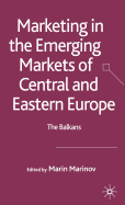 Marketing in the Emerging Markets of Central and Eastern Europe: The Balkans