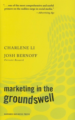 Marketing in the Groundswell - Li, Charlene, and Bernoff, Josh