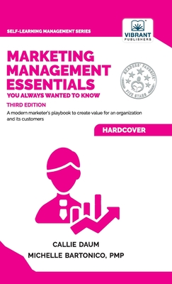 Marketing Management Essentials You Always Wanted To Know - Publishers, Vibrant, and Daum, Callie, and Bartonico, Michelle