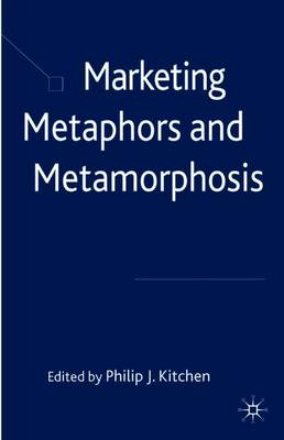 Marketing Metaphors and Metamorphosis - Kitchen, P