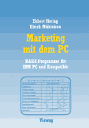 Marketing Mit Dem PC: Mit 16 Basic-Programmen Fur IBM PC Und Kompatible