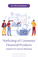 Marketing of Consumer Financial Products: Insights from Service Marketing