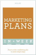 Marketing Plans In A Week: How To Write A Marketing Plan In Seven Simple Steps
