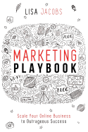 Marketing Playbook: Scale Your Online Business to Outrageous Success