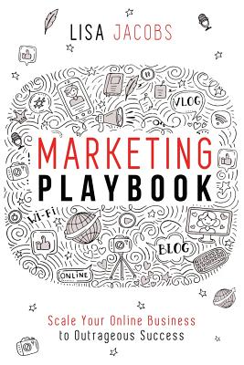 Marketing Playbook: Scale Your Online Business to Outrageous Success - Jacobs, Lisa, MD