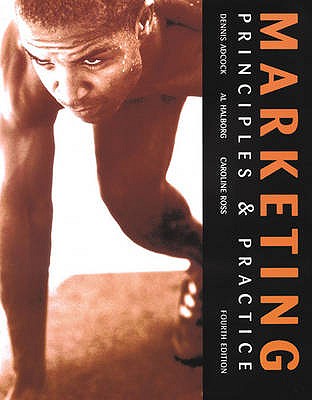 Marketing: Principles and Practice - Adcock, Dennis, and Halborg, Al, and Ross, Caroline