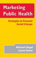 Marketing Public Health: Strategies to Promote Social Change