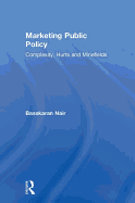 Marketing Public Policy: Complexity, Hurts and Minefields