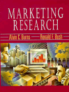 Marketing Research: A Contemporary View - Burns, Alvin C, and Bush, Ronald F, and Burns, Al