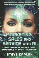 Marketing, Sales and Service with AI: Creating an Incredible User Experience at Every Touchpoint