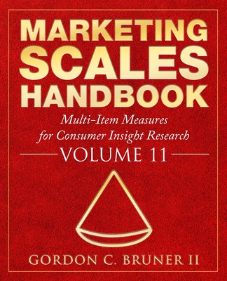 Marketing Scales Handbook: Multi-Item Measures for Consumer Insight Research, Volume 11 - Bruner, Gordon C, II