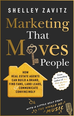 Marketing That Moves People: How Real Estate Agents Can Build a Brand, Find Fans, Land Leads, and Communicate Convincingly - Zavitz, Shelley