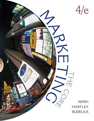 Marketing: The Core - Kerin, Roger A, and Hartley, Steven W, and Rudelius, William