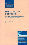 Marketing the Nonprofit: The Challenge of Fundraising in a Consumer Culture: New Directions for Philanthropic Fundraising, Number 18