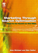 Marketing Through Search Optimization: How to Be Found on the Web