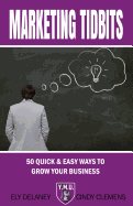 Marketing Tidbits: : 50 Quick & Easy Ways To Grow Your Business