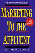 Marketing to the Affluent - Stanley, Thomas J, Dr.
