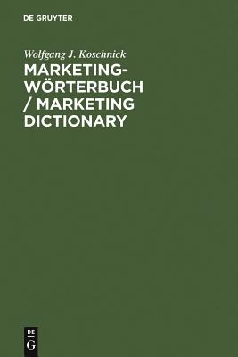 Marketing-Wrterbuch / Marketing Dictionary: Deutsch-Englisch, Englisch-Deutsch / German-English, English-German - Koschnick, Wolfgang J.