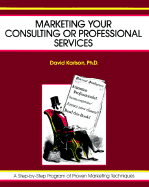 Marketing Your Consulting or Professional Services - Karlson, David, and Crisp, Michael G (Editor)