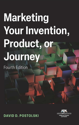 Marketing Your Invention, Product, or Journey, Fourth Edition - Postolski, David (Editor)