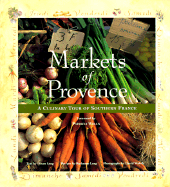 Markets of Provence: A Culinary Tour of Southern France - Long, Ruthanne, and Wakely, David (Photographer), and Long, Dixon