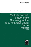 Markets on Trial: The Economic Sociology of the U.S. Financial Crisis