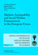 Markets, Sustainability and Social Welfare Enhancement in the European Union: 12 th  and 13 th  Annual Conference of the Faculty of Economics and Business Administration- Sofia, October 9 to 10, 2009 and October 8 to 9, 2010