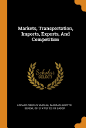 Markets, Transportation, Imports, Exports, And Competition