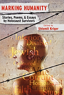 Marking Humanity: Stories, Poems, & Essays by Holocaust Survivors