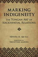 Marking Indigeneity: The Tongan Art of Sociospatial Relations